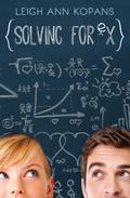 Solving for Ex (Solving For Ex #1) by LeighAnn Kopans