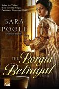 The Borgia Betrayal (The Poisoner Mysteries #2) by Sara Poole