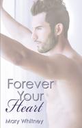 Forever Your Heart (Beside Your Heart #3) by Mary Whitney