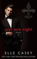 Just One Night, Part 5 by Elle Casey