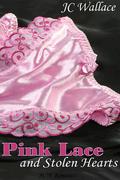 Pink Lace and Stolen Hearts (Pink Lace #1) by J.C. Wallace
