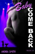 Baby Come Back by Andrea Smith