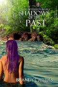 Shadows of the Past by Brandy L. Rivers