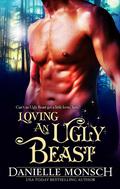 Loving an Ugly Beast by Danielle Monsch