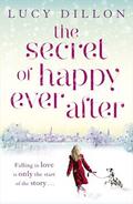 The Secret of Happy Ever After by Lucy Dillon