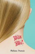 Bite Me! (Bite Me #1) by Melissa Francis