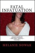 Fatal Infatuation (Almost Human,The First Trilogy #1) by Nowak, Melanie