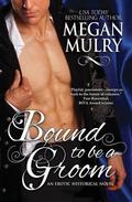Bound to Be a Groom by Megan Mulry