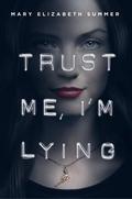 Trust Me, I'm Lying (Trust Me #1) by Mary Elizabeth Summer