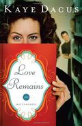 Love Remains (Matchmakers #1) by Kaye Dacus
