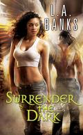 Surrender the Dark (The Dark #1) by L.A. Banks