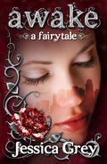 Awake (A Fairytale Trilogy #1) by Jessica Grey