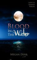 Blood in the Water (Love is Always Write) by Megan Derr