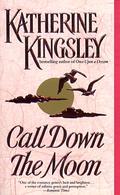 Call Down the Moon by Katherine Kingsley