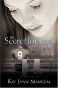 The Secret Journal of Brett Colton by Kay Lynn Mangum
