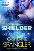 Shielder (Shielder #1) by Catherine Spangler