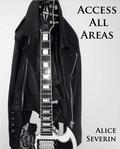 Access All Areas (Access #1) by Alice Severin