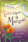 Twice Upon a Marigold by Jean Ferris