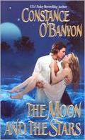 The Moon and the Stars by Constance O'Banyon