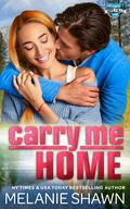 Carry Me Home by Melanie Shawn