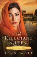 A Reluctant Queen: The Love Story of Esther (Biblical Fiction) by Joan Wolf