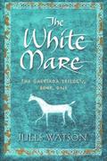 The White Mare (Dalriada Trilogy #1) by Jules Watson