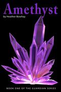 Amethyst (Guardian #1) by Heather Bowhay