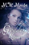 Goddess Legacy (Goddess #1) by M.W. Muse