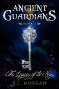 The Legacy of the Key (Ancient Guardians #1) by S.L. Morgan