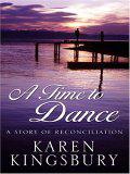 A Time to Dance by Karen Kingsbury