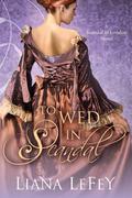 To Wed in Scandal (Scandal in London #2) by Liana LeFey