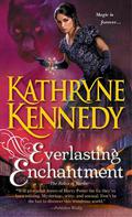 Everlasting Enchantment (Relics of Merlin #4) by Kathryne Kennedy