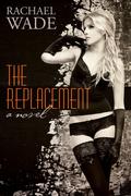 The Replacement (The Replacement #1) by Rachael Wade