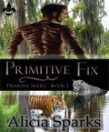 Primitive Fix (Primitive #1) by Alicia Sparks