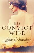 His Convict Wife by Lena Dowling