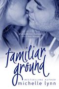 Familiar Ground by Michelle Lynn