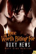 A Love Worth Biting For by Roxy Mews