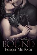 Bound: Forget Me Knot by H.B. Pattskyn