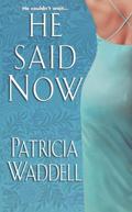 He Said Now (Gentleman's Club #3) by Patricia Waddell