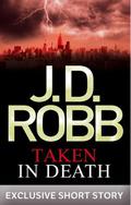 Taken in Death by J.D. Robb
