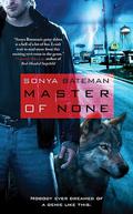 Master of None (Gavyn Donatti #1) by Sonya Bateman