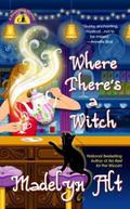 Where There's a Witch by Madelyn Alt