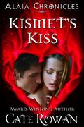 Kismet's Kiss (Alaia Chronicles #2) by Cate Rowan