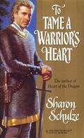 To Tame a Warrior's Heart (l'Eau Clair Chronicles #2) by Sharon Schulze