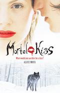 Mortal Kiss (Mortal Kiss #1) by Alice Moss