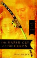 The Harsh Cry of the Heron (Tales of the Otori #4) by Lian Hearn