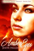 Amber Eyes (Entwined Souls Trilogy #1) by Jolyn Palliata