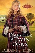 Daughter of Twin Oaks by Lauraine Snelling