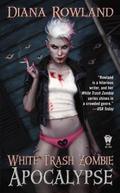 White Trash Zombie Apocalypse (White Trash Zombie #3) by Diana Rowland