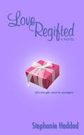 Love Regifted by Stephanie Haddad